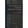 The Training of Cavalry Remount Horses