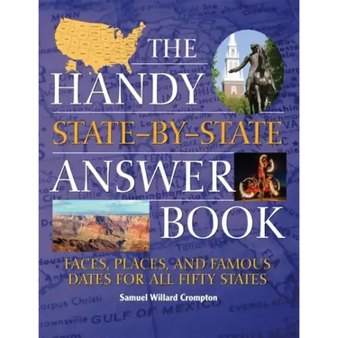 The Handy State-By-State Answer Book: Faces, Places, and Famous Dates for All Fifty States