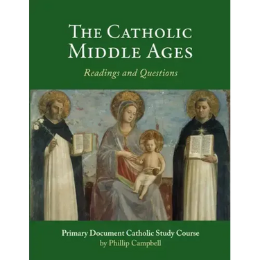 The Catholic Middle Ages: A Primary Document Catholic Study Guide