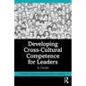 Developing Cross-Cultural Competence for Leaders: A Guide