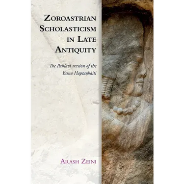 Zoroastrian Scholasticism in Late Antiquity: The Pahlavi Version of the Yasna Haptaŋhāiti