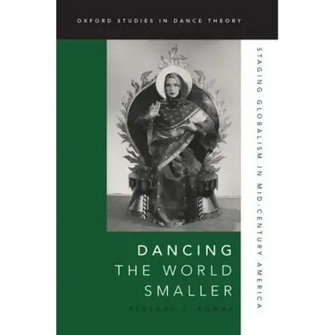 Dancing the World Smaller: Staging Globalism in Mid-Century America