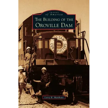 Building of the Oroville Dam