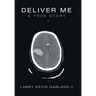 Deliver Me: A True Story