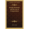 Rough Diamonds and the Law of Compensation