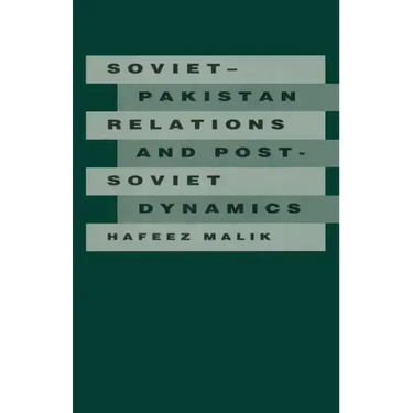 Soviet-Pakistan Relations and Post-Soviet Dynamics, 1947-92