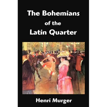 The Bohemians of the Latin Quarter: Scenes de la Vie de Boheme