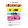 Learning Rounds with Teachers: Building Reflective Practitioners