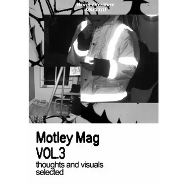 Motley Mag VOL.3: thoughts and visuals selected