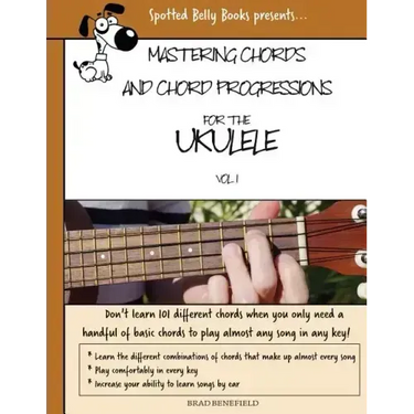 Mastering Chords for the Ukulele: Mastering Chords and Chord Progressions for the Ukulele