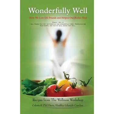 Wonderfully Well: How We Lost 132 Pounds and Helped Our Bodies Heal