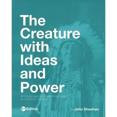 The Creature with Ideas and Power: An Investigation of Anthropology and Human Culture