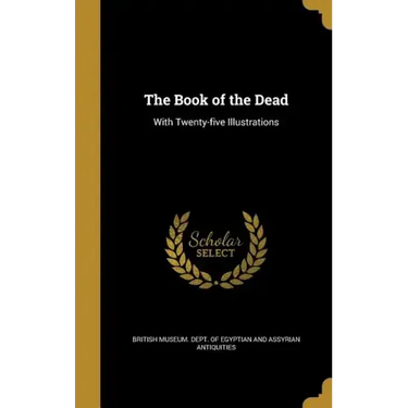 The Book of the Dead: With Twenty-five Illustrations
