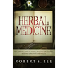 Herbal Medicine: The Powerful Uses of Herbal Remedies for Natural Healing, Longevity and Health