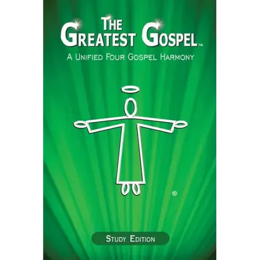 The Greatest Gospel: A Unified Four Gospel Harmony