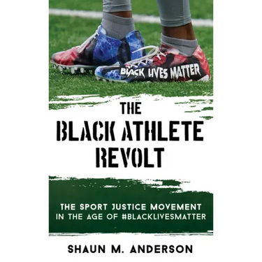 The Black Athlete Revolt: The Sport Justice Movement in the Age of #BlackLivesMatter