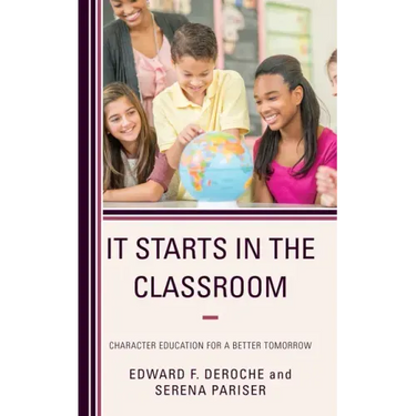 It Starts in the Classroom: Character Education for a Better Tomorrow