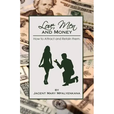 Love, Men and Money: How to Attract and Retain them.
