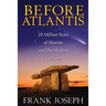 Before Atlantis: 20 Million Years of Human and Pre-Human Cultures