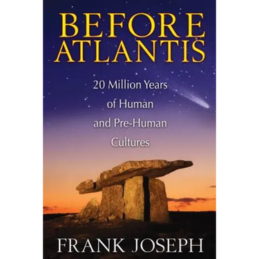 Before Atlantis: 20 Million Years of Human and Pre-Human Cultures