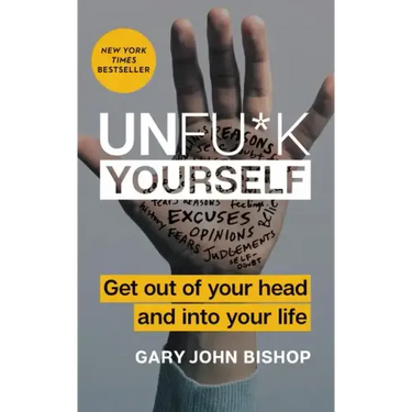 Unfu*k Yourself: Get Out of Your Head and Into Your Life
