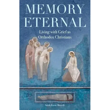 Memory Eternal: Living with Grief as Orthodox Christians