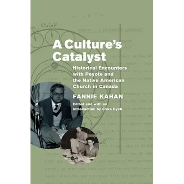 A Culture's Catalyst: Historical Encounters with Peyote and the Native American Church in Canada