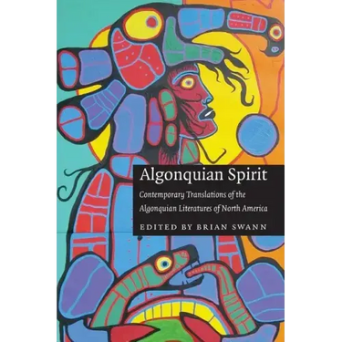 Algonquian Spirit: Contemporary Translations of the Algonquian Literatures of North America