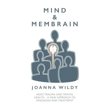 Mind & Membrain: Head Trauma and Mental Health - A New Approach to Diagnosis and Treatment