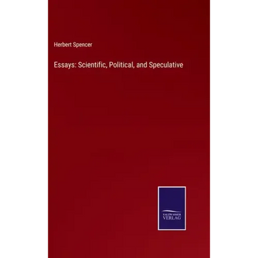Essays: Scientific, Political, and Speculative
