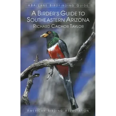 A Birder's Guide to Southeastern Arizona
