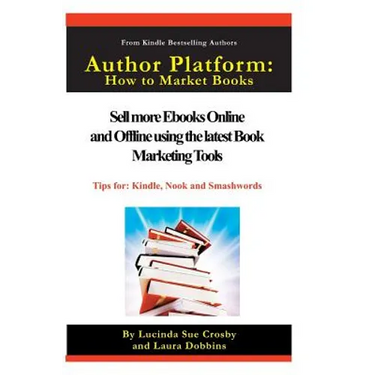 Author Platform: How to Market Your Book: Sell More eBooks Online and Offline with Book Promotion Tools