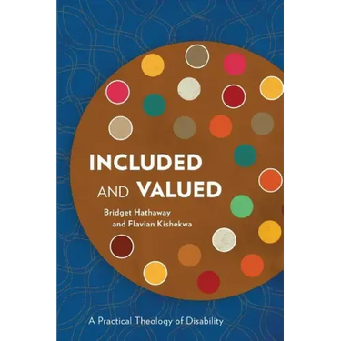 Included and Valued: A Practical Theology of Disability