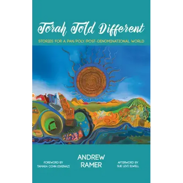Torah Told Different: Stories for a Pan/Poly/Post-Denominational World