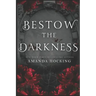 Bestow the Darkness: A Gothic Romance