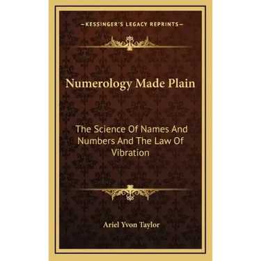 Numerology Made Plain: The Science of Names and Numbers and the Law of Vibration