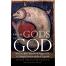 From Gods to God: How the Bible Debunked, Suppressed, or Changed Ancient Myths and Legends