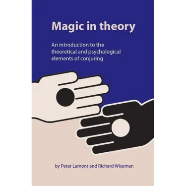Magic in Theory: An Introduction to the Theoretical and Psychological Elements of Conjuring