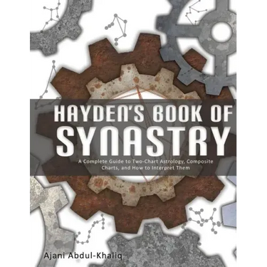 Hayden's Book of Synastry: A Complete Guide to Two-Chart Astrology, Composite Charts, and How to Interpret Them