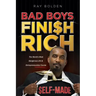 Bad Boys Finish Rich: The World's Most Dangerous Life & Entrepreneurship Course