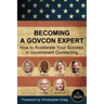 Becoming a GovCon Expert: How to Accelerate Your Success in Government Contracting