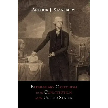 Elementary Catechism on the Constitution of the United States: For the Use of Schools
