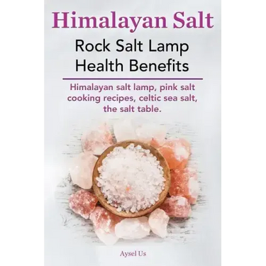 Himalayan Salt. Rock Salt Lamp Health Benefits. Himalayan Salt Lamp, Pink Salt Cooking Recipes, Celtic Sea Salt, the Salt Table.