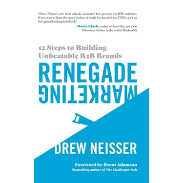 Renegade Marketing: 12 Steps to Building Unbeatable B2B Brands