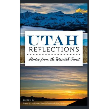 Utah Reflections: Stories from the Wasatch Front