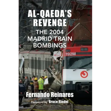 Al-Qaeda's Revenge: The 2004 Madrid Train Bombings