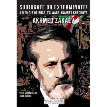 Subjugate or Exterminate!: A Memoir of Russia's Wars in Chechnya