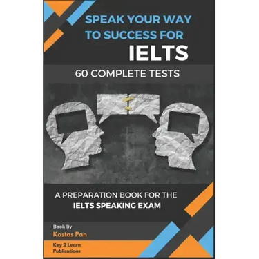 Speak Your Way to Success: A Preparation Book For IELTS - 60 Complete Speaking Tests