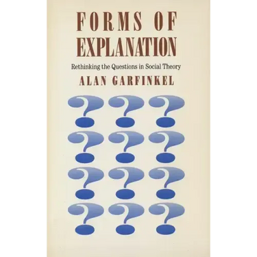 Forms of Explanation: Rethinking the Questions in Social Theory