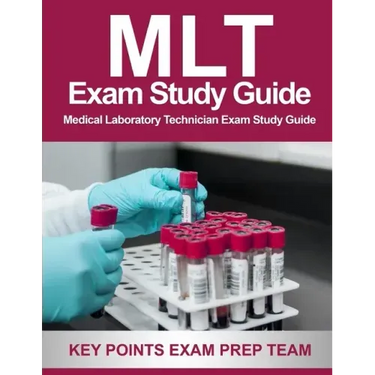 MLT Exam Study Guide: Medical Laboratory Technician Exam Study Guide